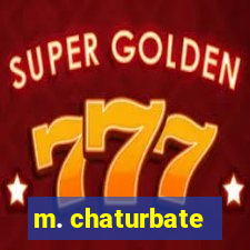 m. chaturbate